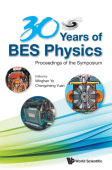 30 Years Of Bes Physics - Proceedings Of The Symposium On 30 Years Of Bes Physics