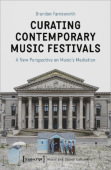 Curating Contemporary Music Festivals – A New Perspective on Music's Mediation