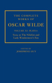 Complete Works of Oscar Wilde: Volume XI Plays 4: Vera; or The Nihilist and Lady Windermere's Fan