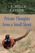 Private Thoughts from a Small Shoot