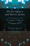 Divine Agency and Divine Action, Volume IV
