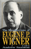 Recollections Of Eugene P. Wigner