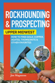 Rockhounding & Prospecting: Upper Midwest