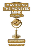 Mastering the Moneyed Mind, Volume IV