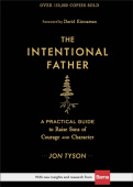 Intentional Father – A Practical Guide to Raise Sons of Courage and Character