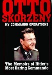 Otto Skorzeny: My Commando Operations