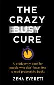 Crazy Busy Cure *BUSINESS BOOK AWARDS WINNER 2022*