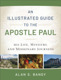 Illustrated Guide to the Apostle Paul – His Life, Ministry, and Missionary Journeys