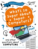 Question of Technology: What's So Super about Supercomputers?