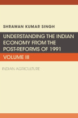 Understanding the Indian Economy from the Post-Reforms of 1991, Volume III