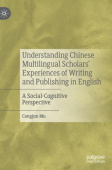 Understanding Chinese Multilingual Scholars’ Experiences of Writing and Publishing in English