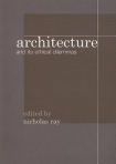Architecture and its Ethical Dilemmas