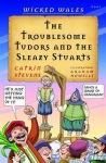 Wicked Wales: The Troublesome Tudors and the Sleazy Stuarts