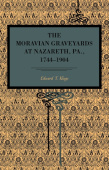 Moravian Graveyards at Nazareth, Pa., 1744–1904