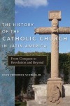 History of the Catholic Church in Latin America