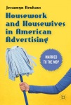 Housework and Housewives in American Advertising