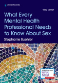 What Every Mental Health Professional Needs to Know About Sex, Third Edition