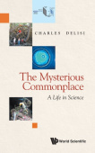 Mysterious Commonplace: A Life In Science