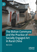 Bishan Commune and the Practice of Socially Engaged Art in Rural China