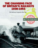 Changing Face of Britain's Railways 1938-1953