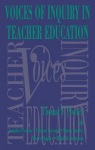 Voices of Inquiry in Teacher Education