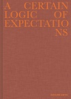Arturo Soto - A Certain Logic of Expectations
