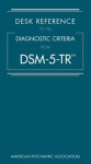 Desk Reference to the Diagnostic Criteria From DSM-5-TR®