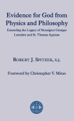 Evidence for God from Physics and Philosophy – Extending the Legacy of Monsignor George Lemaitre and St. Thomas Aquinas