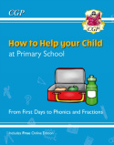 How to Help your Child at Primary School: From First Days to Phonics and Fractions