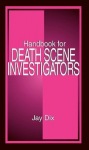 Handbook for Death Scene Investigators