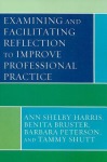 Examining and Facilitating Reflection to Improve Professional Practice