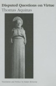 Disputed Questions on Virtue – Quaestio disputata de virtutibus in communi and Quaestio disputata de virtutibus cardinalibus