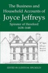 Business and Household Accounts of Joyce Jeffreys, Spinster of Hereford, 1638-1648