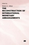 Reconstruction of International Monetary Arrangements