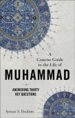 Concise Guide to the Life of Muhammad – Answering Thirty Key Questions