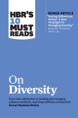 HBR's 10 Must Reads on Diversity (with bonus article "Making Differences Matter: A New Paradigm for Managing Diversity" By David A. Thomas and Robin J