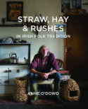Straw, Hay & Rushes in Irish Folk Tradition