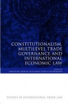 Constitutionalism, Multilevel Trade Governance and International Economic Law