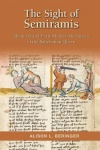 Sight of Semiramis: Medieval and Early Modern Narratives of the Babylonian Queen
