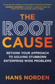 Root Cause: Rethink Your Approach to Solving Stubborn Enterprise-Wide Problems