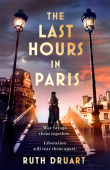 Last Hours in Paris: A powerful, moving and redemptive story of wartime love and sacrifice for fans of historical fiction