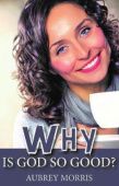 Why is God so Good?
