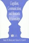 Cognition, Communication, and Romantic Relationships