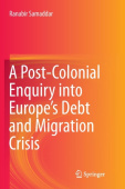 Post-Colonial Enquiry into Europe’s Debt and Migration Crisis