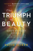 Triumph of Beauty – God`s Radiant Answer for the World`s Growing Darkness