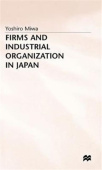Firms and Industrial Organization in Japan