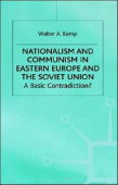 Nationalism and Communism in Eastern Europe and the Soviet Union
