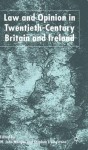 Law and Opinion in Twentieth-Century Britain and Ireland