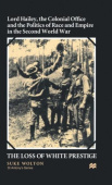 Lord Hailey, the Colonial Office and Politics of Race and Empire in the Second World War
