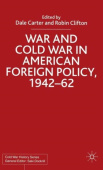 War and Cold War in American Foreign Policy, 1942-62